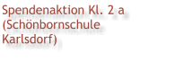 Spendenaktion Kl. 2 a (Schönbornschule  Karlsdorf)